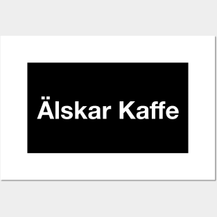 Älskar Kaffe - Swedish Love Coffee Posters and Art